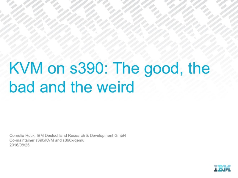File:03x04B-Cornelia Huck-KVM on System z-The Good the Bad and the Weird.pdf