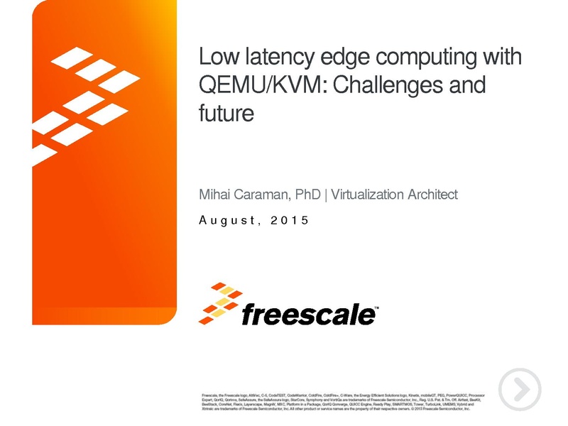 File:02x10-Aspen-Mihai Caraman-Low latency edge computing-with qemu kvm.pdf
