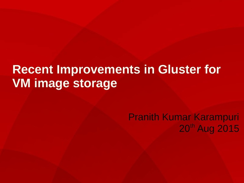 File:02x08-Cedar-Pranith Kumar Karampuri-RecentImprovementsInGlusterForVMImageStorage.pdf